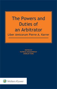 Kluwer – New Title: The Powers and Duties of an Arbitrator: Liber Amicorum Pierre A. Karrer