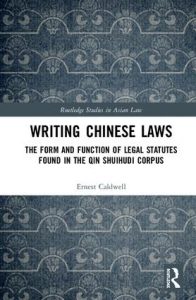 New Title: Routledge - Writing Chinese Laws The Form and Function of Legal Statutes Found in the Qin Shuihudi Corpus
