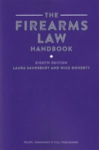 New From Wildy Simmonds & Hill Publishing: The Firearms Law Handbook 8th ed
