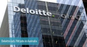 Deloittes Australia To Shed Massive 700 Professional Staff ( That's 7% of entire workforce)