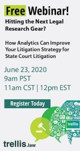 Trellis Webinar: Hitting the Next Legal Research Gear - How Analytics Can Improve Your Litigation Strategy for State Court Litigation
