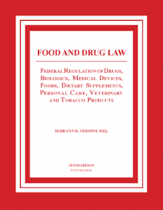 FOOD AND DRUG LAW: FEDERAL REGULATION OF DRUGS, BIOLOGICS, MEDICAL DEVICES, FOODS, DIETARY SUPPLEMENTS, PERSONAL CARE, VETERINARY AND TOBACCO