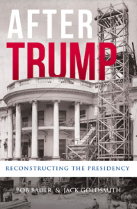 Lawfare’s Publishing a Book: Bob Bauer and Jack Goldsmith’s “After Trump”