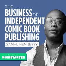 Interview:  The Business of Independent Comic Book Publishing — by Gamal Hennessy.