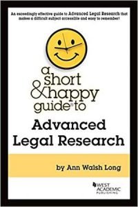 A Short & Happy Guide to Advanced Legal Research (Short & Happy Guides) 1st Edition