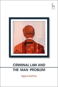SLAW: Book Review: Criminal Law and the Man Problem