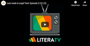 Last week in Legal Tech: Episode 2 (10.12)