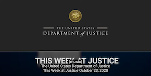 US Justice Dept: This Week at Justice - October 23, 2020