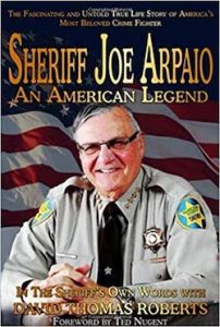 Sheriff Joe Arpaio Publishes (Ghost Written) Autobiography With Foreward By Ted Nugent !