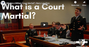 What is a Military Court Martial? | Berry Law Firm
