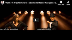 "We'll Be Back" performed by the federal trial and appellate judges in Houston and Galveston.