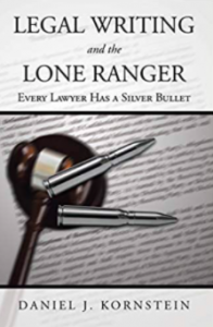 Legal Writing and the Lone Ranger: Every Lawyer Has a Silver Bullet