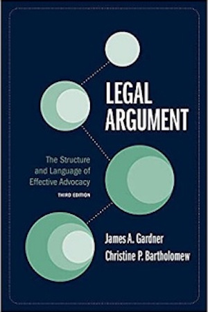 Legal Argument: The Structure and Language of Effective Advocacy” (Carolina Academic Press).