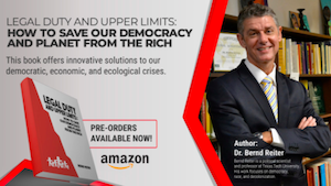 "Legal Duty and Upper Limits: How to Save Our Democracy and Planet From the Rich"