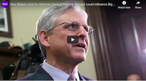22 January 2021: How Biden's pick for Attorney General Merrick Garland could influence Big Tech antitrust cases.
