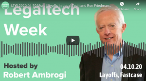February 6 2021:  More Layoffs in Legal Tech and Ron Friedmann Talks Fastcase