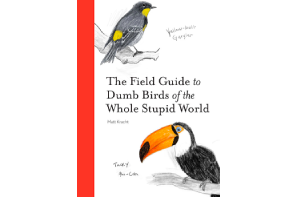 Somewhat Off Topic But Fun - The Field Guide to Dumb Birds of the Whole Stupid World 