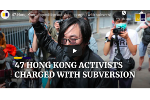 March 1 2021: 47 Hong Kong opposition activists charged with subversion under national security law