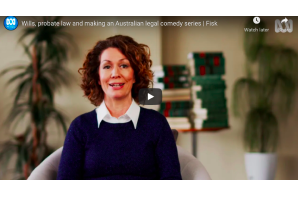 Wills, probate law and making an Australian legal comedy series | Fisk