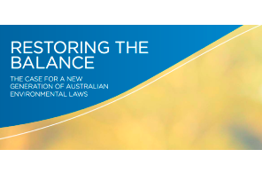 Paper: Restoring The Balance : The Case For A New Generation Of Australian Environmental Laws - Birdlife Australia
