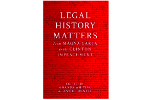 Legal History Matters From Magna Carta to the Clinton Impeachment