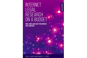 Internet Legal Research on a Budget: Free and Low-Cost Resources for Lawyers, Second Edition