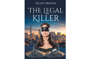 Elliot Mason’s new book “The Legal Killer” is an electrifying thriller about a history student targeted for a deadly game by a ruthless murderer