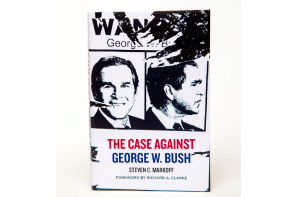 New Title "The Case Against George W. Bush" Prosecutes Moral, Legal Transgressions of 43rd President of The United States