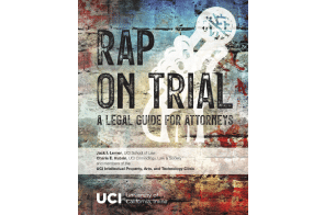 University of California Irvine: UCI Experts Produce Guide for Defense Attorneys Fighting Use of Rap Lyrics in Trials
