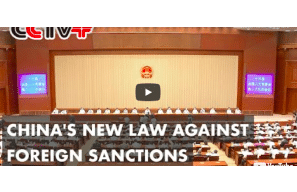 CCTV: China's New Law Against Foreign Sanctions Protects Country's Legitimate Rights: Expert