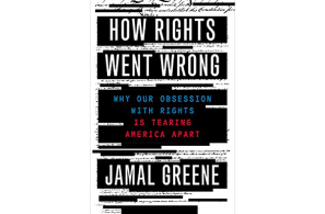 How Rights Went Wrong: Why Our Obsession with Rights Is Tearing America Apart Hardcover – March  2021
