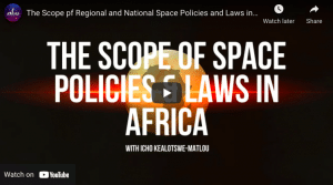 The Scope pf Regional and National Space Policies and Laws in Africa | Icho Kealotswe-Matlou