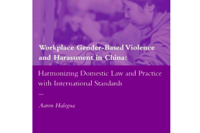 Report: Workplace Gender-Based Violence and Harassment in China Harmonizing Domestic Law and Practice With International Standards