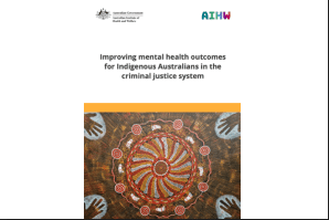 Report: Improving mental health outcomes for Indigenous Australians in the criminal justice system