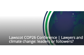 LawScot COP26 Conference - Lawyers & Climate Change, Leaders or Followers?