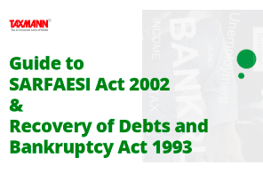 India:  Guide To SARFAESI Act 2002 & Recovery of Debts and Bankruptcy Act 1993