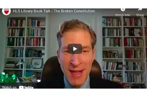 Video: Harvard Law School -  Library Book Talk | The Broken Constitution - 16  Nov 2021
