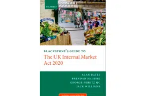 Blackstone’s Guide to the UK Internal Market Act 2020 – now available