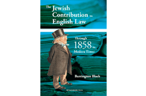 The Jewish Contribution to English Law: Through 1858 to Modern Times