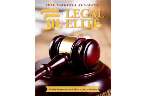Just Published: The 22nd edition of the Virginia Business Legal Elite Legal Elite recognizes leading Virginia attorneys across 20 specialties