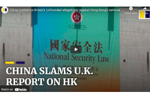 SCMP Video: China condemns Britain’s ‘unfounded allegations’ against Hong Kong’s national security law