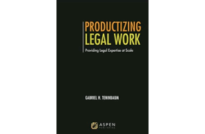 Productizing Legal Work: Providing Legal Expertise at Scale (Aspen Casebook Series)