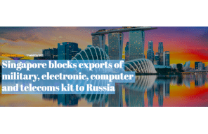 Singapore blocks exports of military, electronic, computer and telecoms kit to Russia