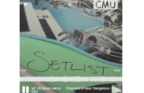 CMU Podcast : Setlist: Proposed AI laws “dangerous and damaging”, UK Music warns