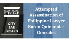 The Philippines/USA: New York City Bar Association condemns attack on Cebu lawyer