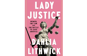 Lady Justice: Women, the Law, and the Battle to Save America Hardcover – September 20, 2022