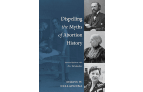 Carolina Academic Press: Dispelling the Myths of Abortion History Revised Edition