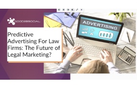 Article: Good 2B Social - "Predictive Advertising For Law Firms: The Future of Legal Marketing?"