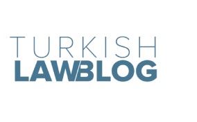Turkish Law Blog - Weekly Digest 5-9 June 2023