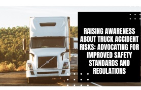Raising Awareness About Truck Accident Risks: Advocating for Improved Safety Standards and Regulations